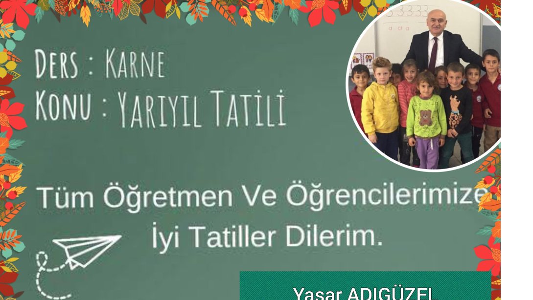 Milli Eğitim Müdürümüz Sayın Yaşar ADIGÜZEL'in Yarıyıl Tatil Mesajı.