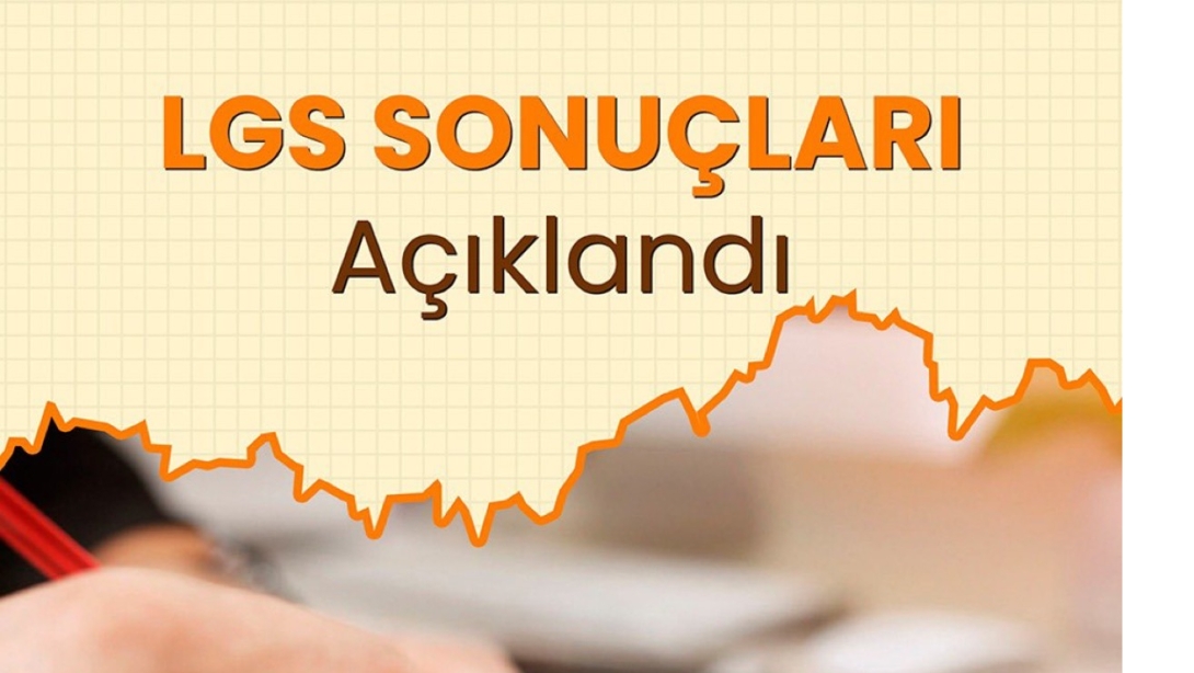 LGS SONUÇLARI AÇIKLANDI.